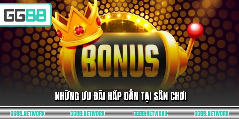 Những ưu đãi hấp dẫn tại sân chơi
